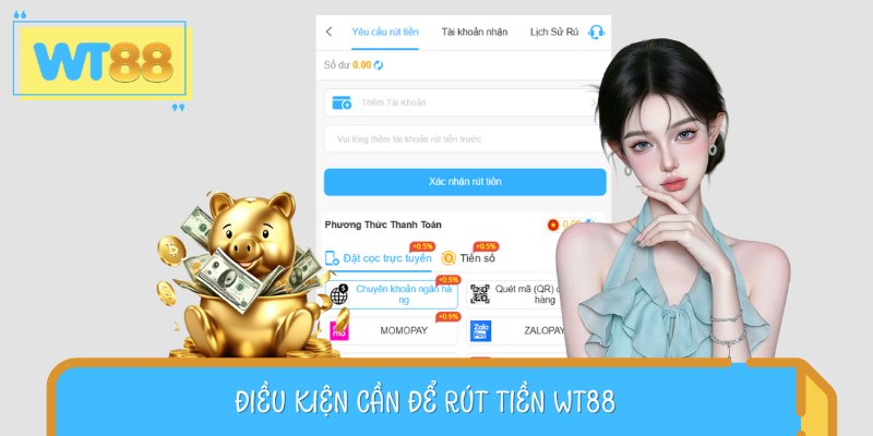 Các yêu cầu cơ bản khi tiến hành rút tiền WT88