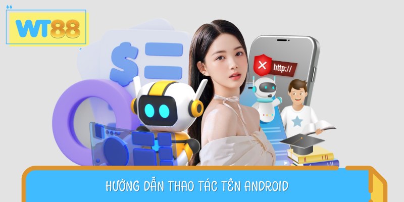 Tip để hội viên cài ứng dụng WT88 trên Android