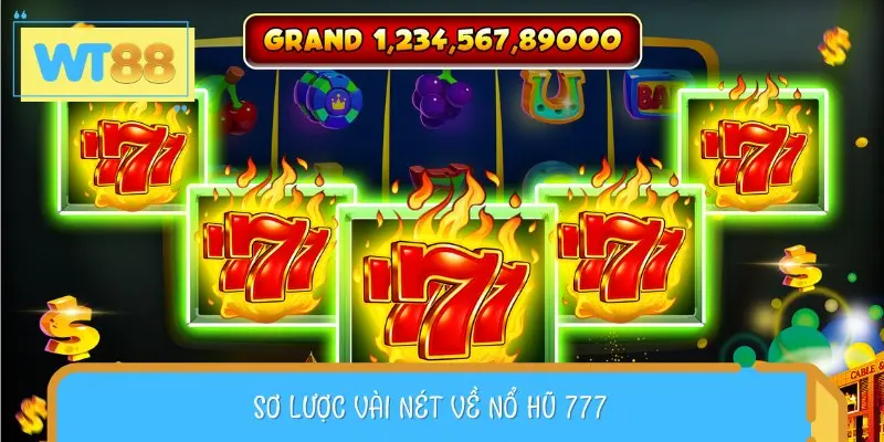 Nổ hũ 777 là tựa game giải trí được thiết kế từ các hàng và cột