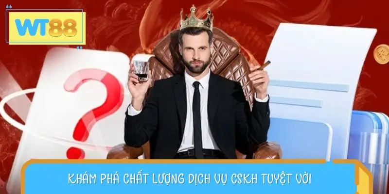 Khám phá chất lượng dịch vụ CSKH tuyệt vời